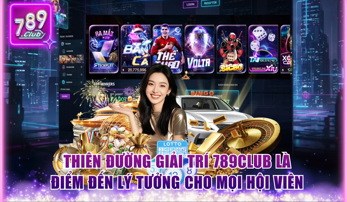 thien duong giai tri 789club la diem den ly tuong cho moi hoi vien