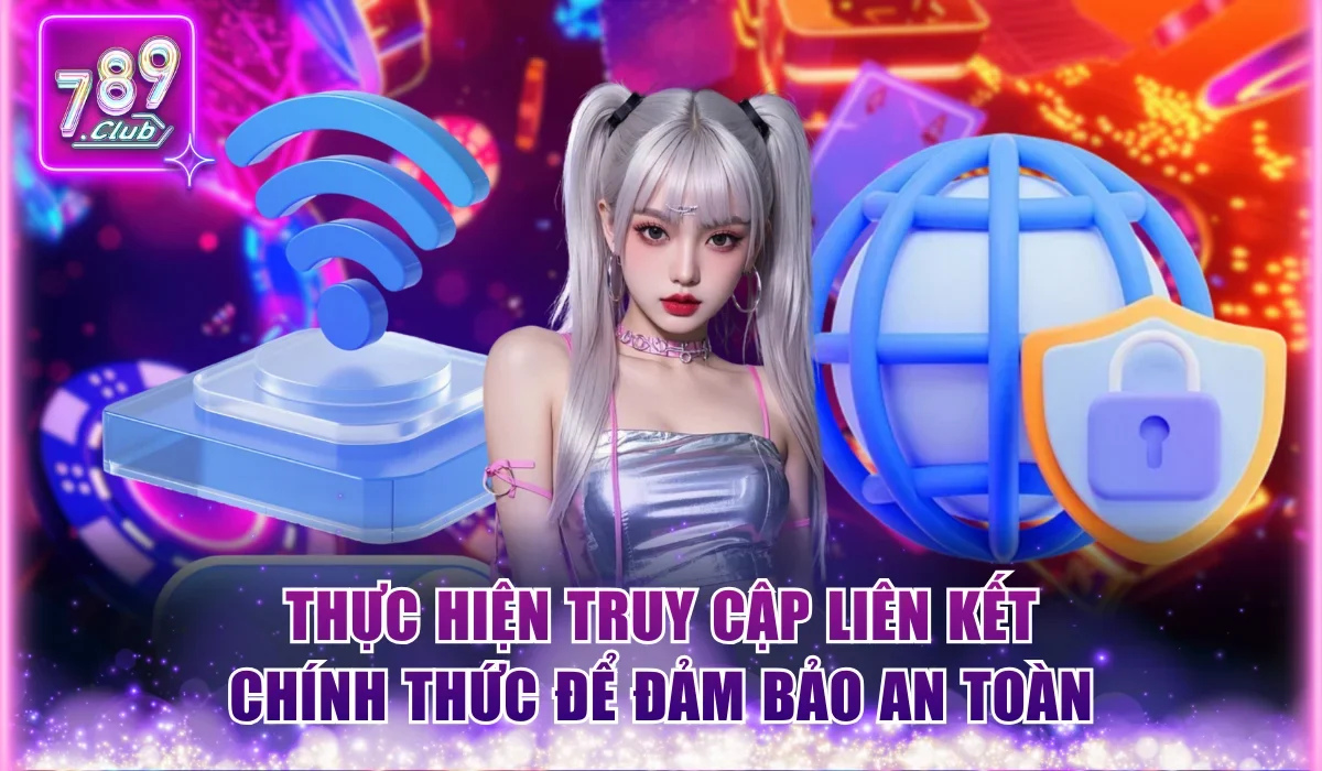 thuc hien truy cap lien ket chinh thuc de dam bao an toan
