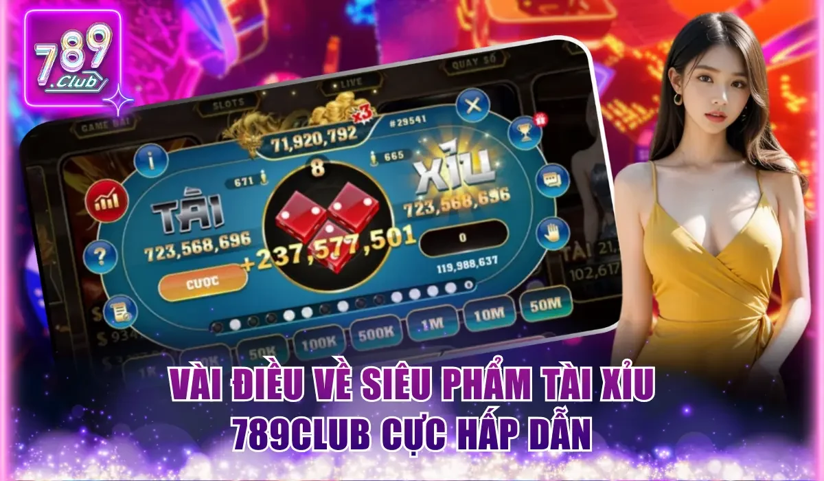 Tài Xỉu 789Club - Trải Nghiệm Ván Cược Đầy Kịch Tính 1 tài xỉu 789club