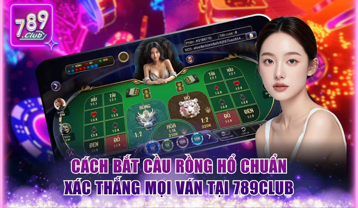 Cách bắt cầu Rồng Hổ chuẩn xác