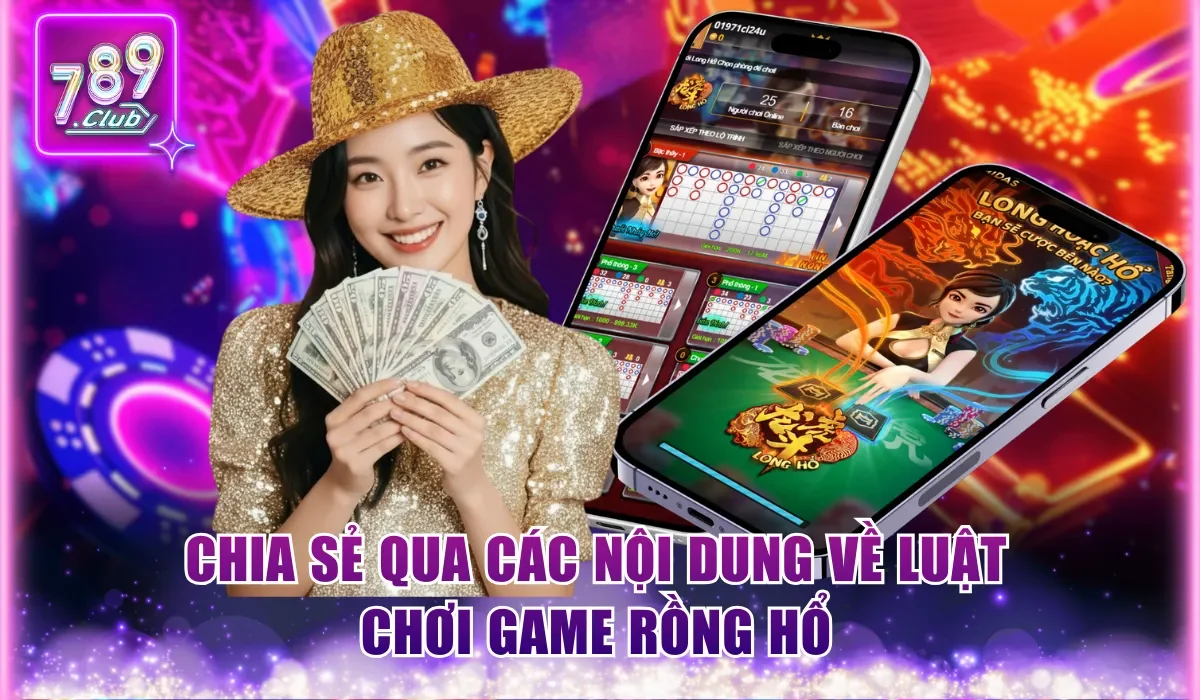 Mẹo Chơi Dragon Tiger Cực Chuẩn Cho Khách Hàng Mới 789Club 1 Chia sẻ qua các nội dung về luật chơi game Rồng Hổ