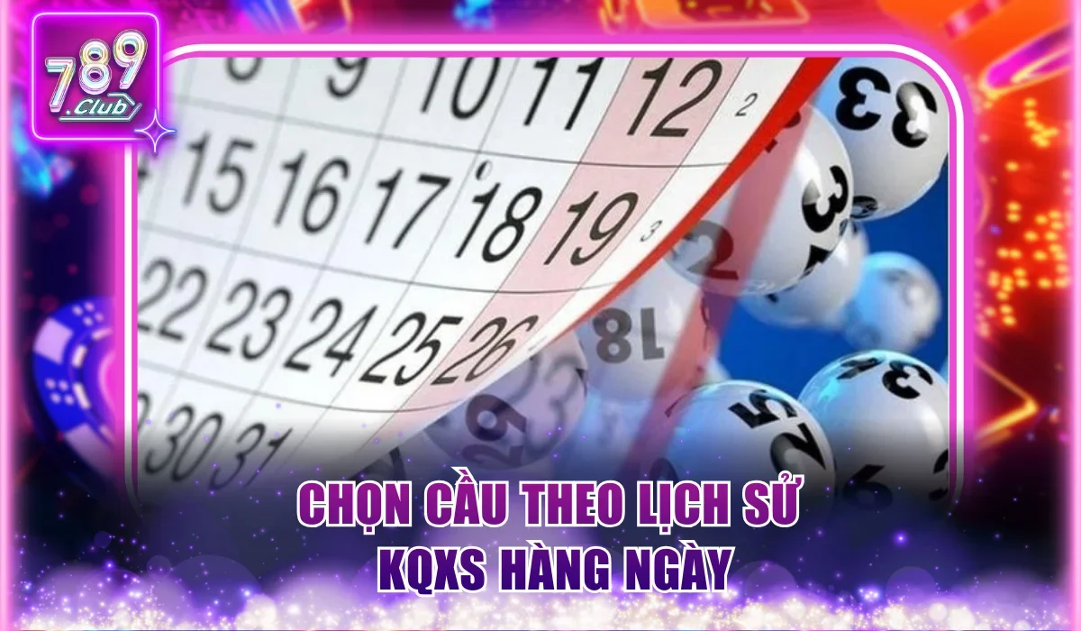 Chọn cầu theo lịch sử KQXS hàng ngày