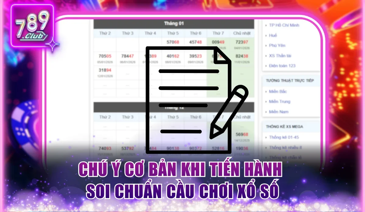 Cách Soi Cầu Hiệu Quả Nhất Từ Các Chuyên Gia 789Club 3 Chú ý cơ bản khi tiến hành soi chuẩn cầu chơi xổ số