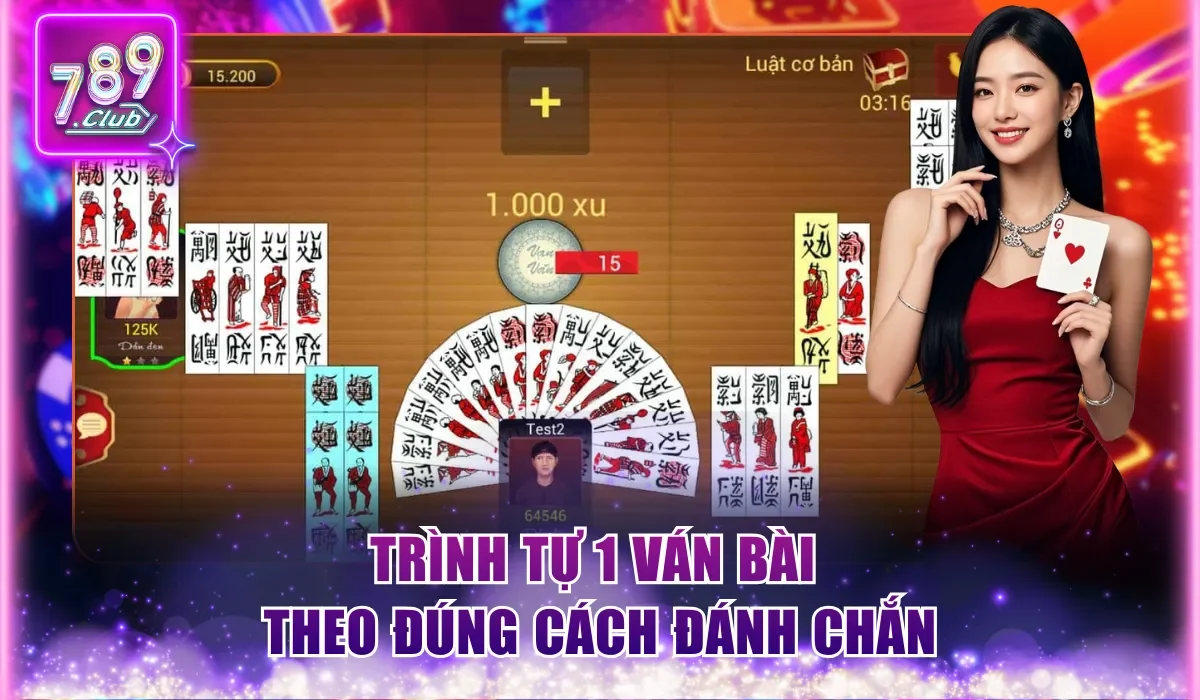 Cách Đánh Chắn 789Club - Hướng Dẫn Dễ Hiểu Cho Người Mới 2 Trình tự 1 ván bài theo đúng cách đánh Chắn