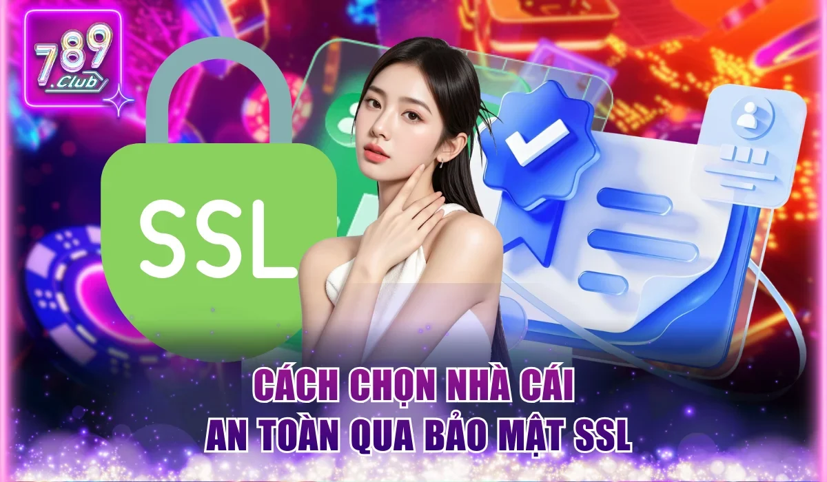 Cách Chọn Nhà Cái An Toàn Qua 5 Tiêu Chí Của Chuyên Gia 2 Cách chọn nhà cái an toàn qua bảo mật SSL