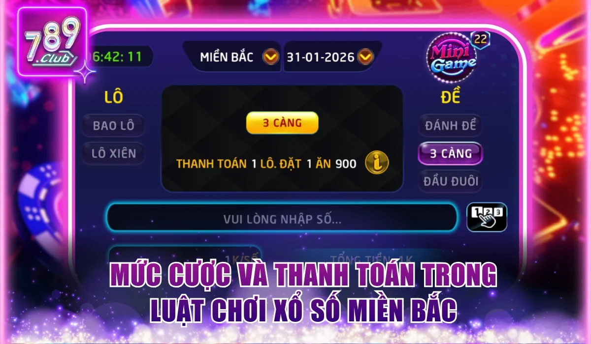 Luật Chơi Xổ Số Miền Bắc Thắng Siêu Cao Tại 789Club 2 Mức cược và thanh toán trong luật chơi xổ số Miền Bắc