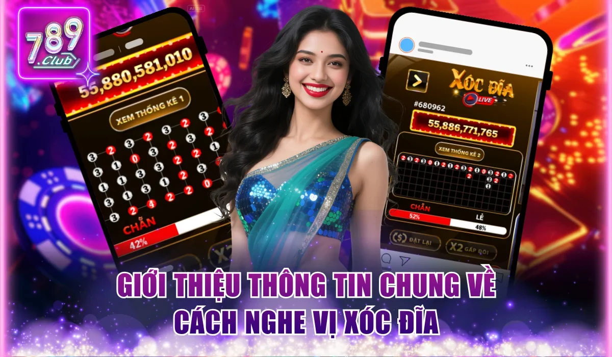 Cách Nghe Vị Xóc Đĩa Chính Xác, Dễ Hiểu Từ Bậc Thầy 789Club 1 Tổng quát về cách nghe vị xóc đĩa dễ hiểu