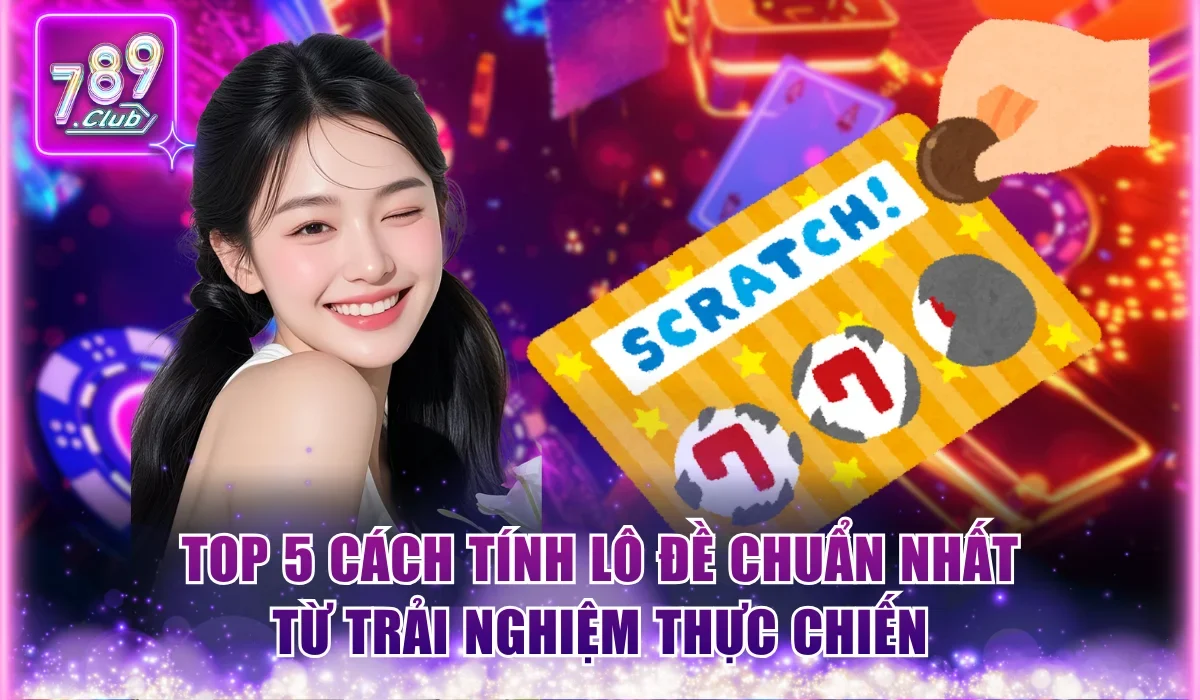 Cách Tính Lô Đề Chuẩn Nhất Dành Cho Người Đam Mê Xổ Số 2 Top 5 cách tính lô đề chuẩn nhất từ trải nghiệm thực chiến